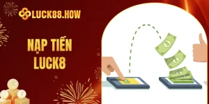 Nạp tiền LUCK8